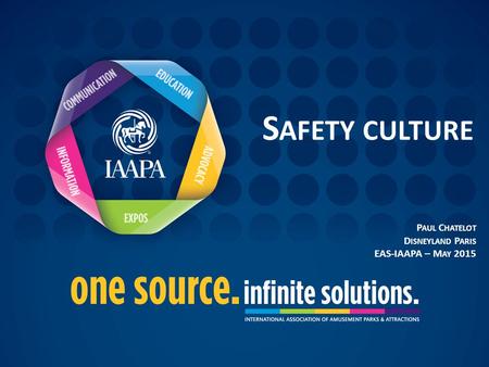 S AFETY CULTURE P AUL C HATELOT D ISNEYLAND P ARIS EAS-IAAPA – M AY 2015.