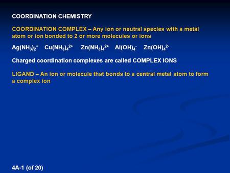 COORDINATION CHEMISTRY COORDINATION COMPLEX – Any ion or neutral species with a metal atom or ion bonded to 2 or more molecules or ions Ag(NH 3 ) 2 + Cu(NH.