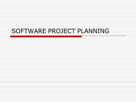 SOFTWARE PROJECT PLANNING