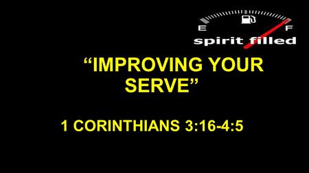 “IMPROVING YOUR SERVE” 1 CORINTHIANS 3:16-4:5. WIMBLEDON WEEK STARTS Wimbledon oldest tennis tournament in the WorldWimbledon oldest tennis tournament.