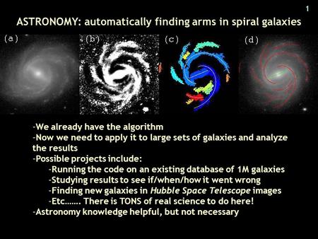 1 -We already have the algorithm -Now we need to apply it to large sets of galaxies and analyze the results -Possible projects include: -Running the code.