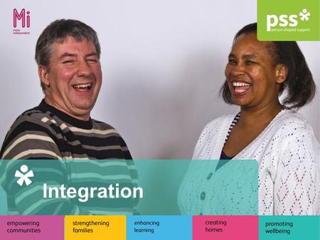 Integration. PSS and Integration Overview of PSS Overview of Health Trainers Health Trainers work within Primary Care Health Trainers work within Integrated.