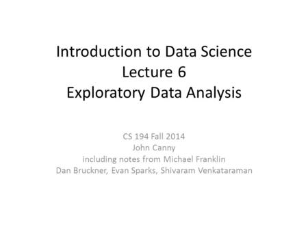 Introduction to Data Science Lecture 6 Exploratory Data Analysis