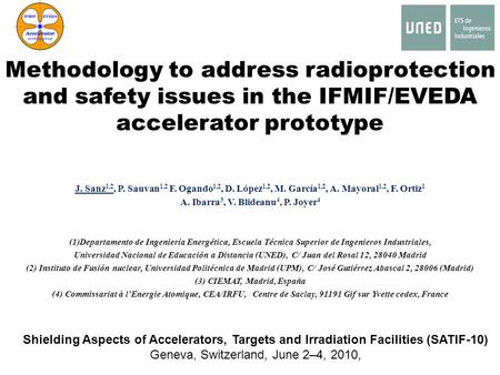 Methodology to address radioprotection and safety issues in the IFMIF/EVEDA accelerator prototype J. Sanz 1,2, P. Sauvan 1,2 F. Ogando 1,2, D. López 1,2,