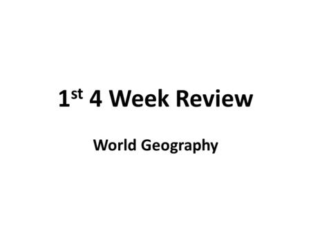 1 st 4 Week Review World Geography. Tectonic plate movement Tectonic plate movement may be caused by slab pull, ridge push and convection.