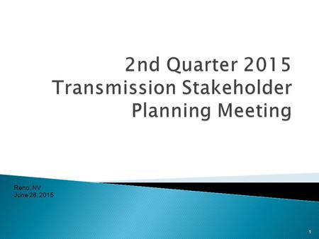 Reno, NV June 26, 2015 1.  Agenda 1. Regulatory Filings Update 2. Integrated Resource Plan Update ◦ SB 123- NVision 3. Generator Interconnection Updates.