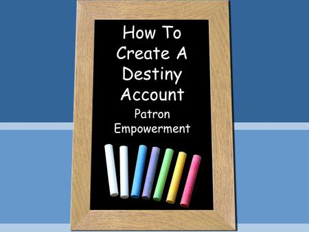 How To Create A Destiny Account Patron Empowerment.