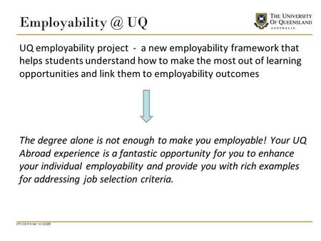 CRICOS Provider No 00025B UQ UQ employability project - a new employability framework that helps students understand how to make the most.