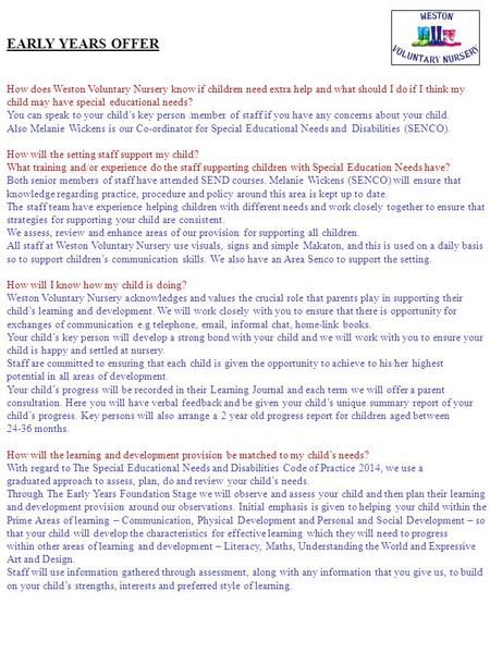 EARLY YEARS OFFER How does Weston Voluntary Nursery know if children need extra help and what should I do if I think my child may have special educational.
