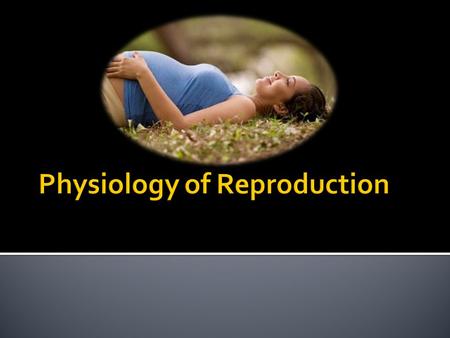 Parent cells meiosis Ovum (before ovulation) + Spermatozoa Fertilization Zygote.