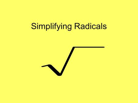 Simplifying Radicals.