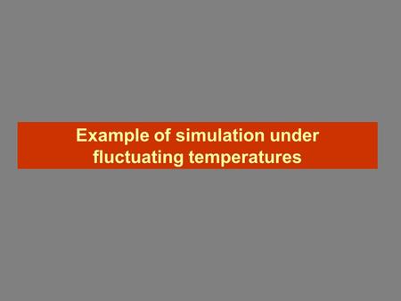 Example of simulation under fluctuating temperatures.