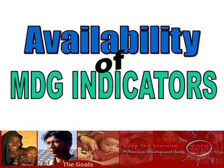 Availability of MDG INDICATORS.