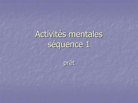 Activités mentales séquence 1 prêt. Question 1 Factoriser 18x + 6.