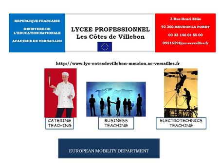 LYCEE PROFESSIONNEL Les Côtes de Villebon REPUBLIQUE FRANCAISE MINISTERE DE L’EDUCATION NATIONALE ACADEMIE DE VERSAILLES 3 Rue Henri Etlin 92 360 MEUDON.