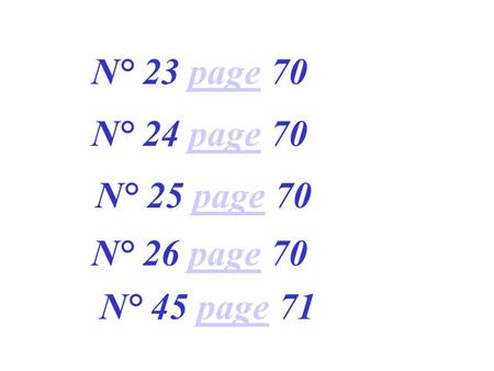 N° 23 page 70page N° 24 page 70page N° 25 page 70page N° 26 page 70page N° 45 page 71page.