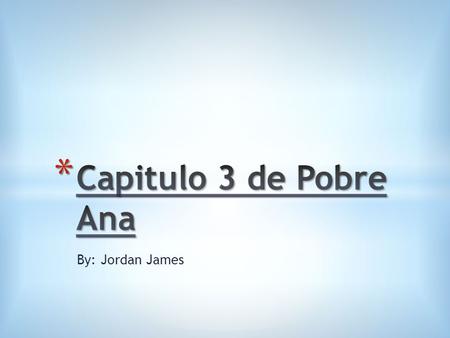 By: Jordan James. m ἀ s Jos ἐ le habla m ἀ s a Ana pero Ana no le comprende. more Jose speaks more to Ana but Ana does not understand him.