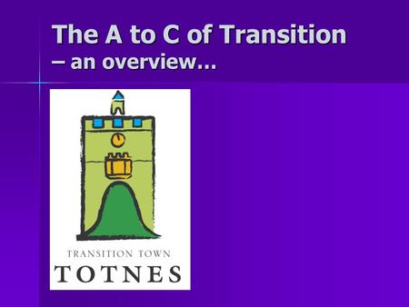 The A to C of Transition – an overview…. Resilience is not a New Idea. Totnes in the 1930’s… © Totnes Image Bank.