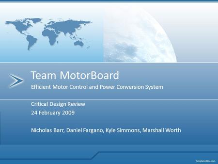 Efficient Motor Control and Power Conversion System Team MotorBoard Critical Design Review 24 February 2009 Nicholas Barr, Daniel Fargano, Kyle Simmons,