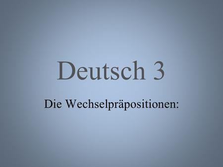 Deutsch 3 Die Wechselpräpositionen:. At the door An der Tür.