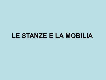 LE STANZE E LA MOBILIA. BEDROOM LA CAMERA DA LETTO.