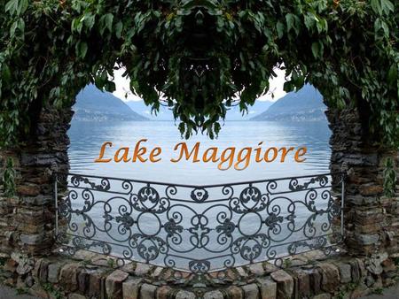 Lake Maggiore (or Verbano) is at a height of 193 m and covers an area of 212 square km. Its western shore is in Piedmont, its eastern shore in Lombardy,