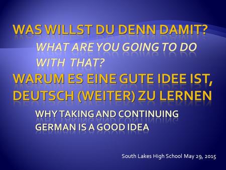 South Lakes High School May 29, 2015 What are you going to do with that?