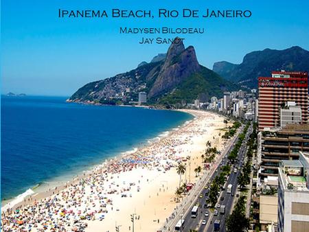 Ipanema Beach, Rio De Janeiro Madysen Bilodeau Jay Sandt.