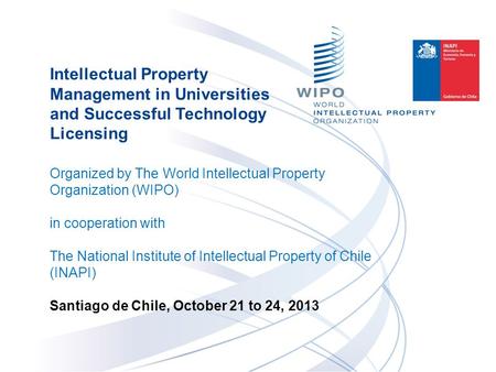 Intellectual Property Management in Universities and Successful Technology Licensing Organized by The World Intellectual Property Organization (WIPO) in.