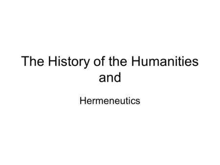 The History of the Humanities and