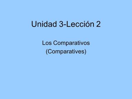 Los Comparativos (Comparatives)