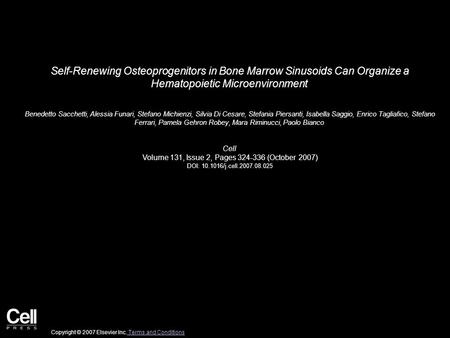 Self-Renewing Osteoprogenitors in Bone Marrow Sinusoids Can Organize a Hematopoietic Microenvironment Benedetto Sacchetti, Alessia Funari, Stefano Michienzi,