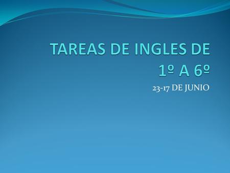 23-17 DE JUNIO. 1º HOMEWORK´S TEACHER ALEJANDRO VILLALOBOS MONDAYTUESDAYWEDNESDAYTHURSDAYFRIDAY Bring a photo of your face. Worksheet.Do the word map.