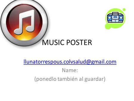 MUSIC POSTER Name: (ponedlo también al guardar)