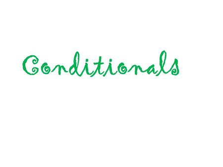 Conditionals.