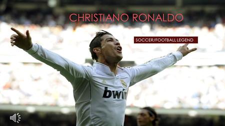 SOCCER/FOOTBALL RONALDO PORTUGUESE, ENGLISH, SPANISH, AND WORLD FOOTBALL LEGEND. CHRISTIANO RONALDO SOCCER/FOOTBALL LEGEND.