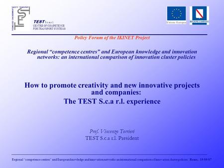 TEST S.c.a.r.l. CENTRE OF COMPETENCE FOR TRANSPORT SYSTEMS Regional “competence centres” and European knowledge and innovation networks:an international.