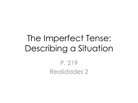 The Imperfect Tense: Describing a Situation