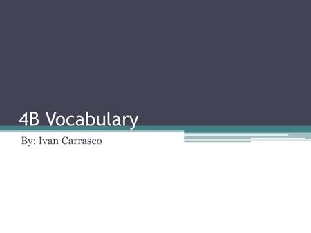 4B Vocabulary By: Ivan Carrasco. abrazarse to hug.