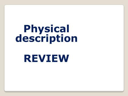 Physical description REVIEW. Number … is … Number.. is ……