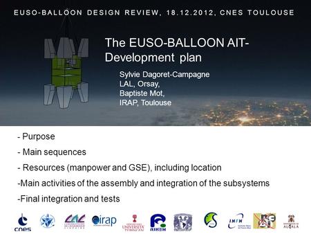 - Purpose - Main sequences - Resources (manpower and GSE), including location -Main activities of the assembly and integration of the subsystems -Final.