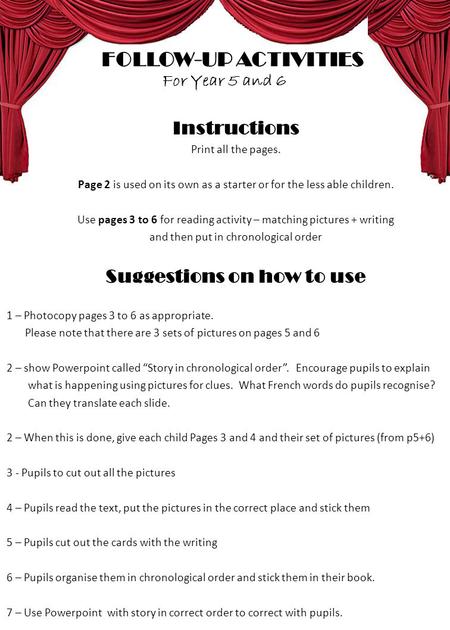 FOLLOW-UP ACTIVITIES For Year 5 and 6 Instructions Print all the pages. Page 2 is used on its own as a starter or for the less able children. Use pages.