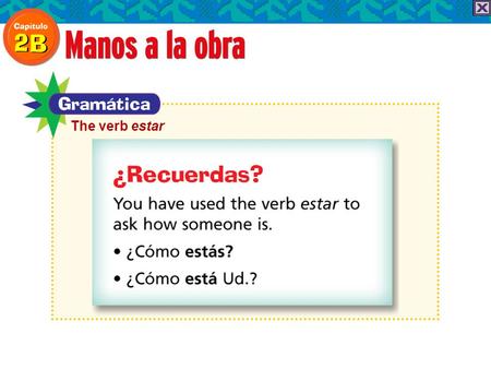 The verb estar. The -ar verbs you have used until now are called regular verbs because they follow a regular pattern. Verbs that do not follow a regular.