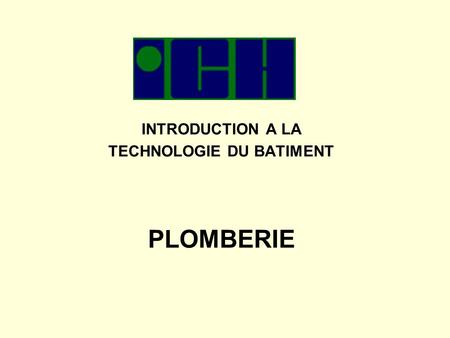 INTRODUCTION A LA TECHNOLOGIE DU BATIMENT PLOMBERIE.