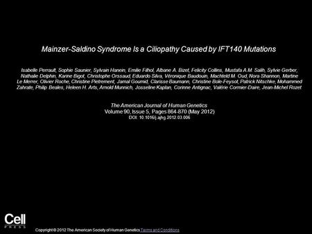 Mainzer-Saldino Syndrome Is a Ciliopathy Caused by IFT140 Mutations Isabelle Perrault, Sophie Saunier, Sylvain Hanein, Emilie Filhol, Albane A. Bizet,