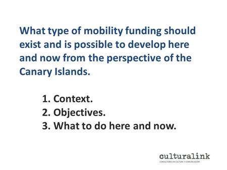 What type of mobility funding should exist and is possible to develop here and now from the perspective of the Canary Islands. 1. Context. 2. Objectives.