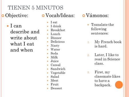 TIENEN 5 MINUTOS Objective: Vocab/Ideas: Vámonos: