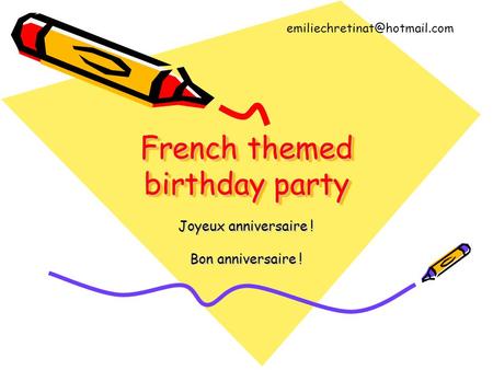 French themed birthday party Joyeux anniversaire ! Bon anniversaire !