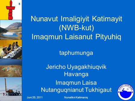 Nunavut Imaligiyit Katimayit (NWB-kut) Imaqmun Laisanut Pityuhiq taphumunga Jericho Uyagakhiuqvik Havanga Imaqmun Laisa Nutanguqnianut Tukhigaut Juni 20,