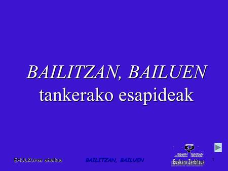 EHULKUren aholkuaBAILITZAN, BAILUEN 1 tankerako esapideak.